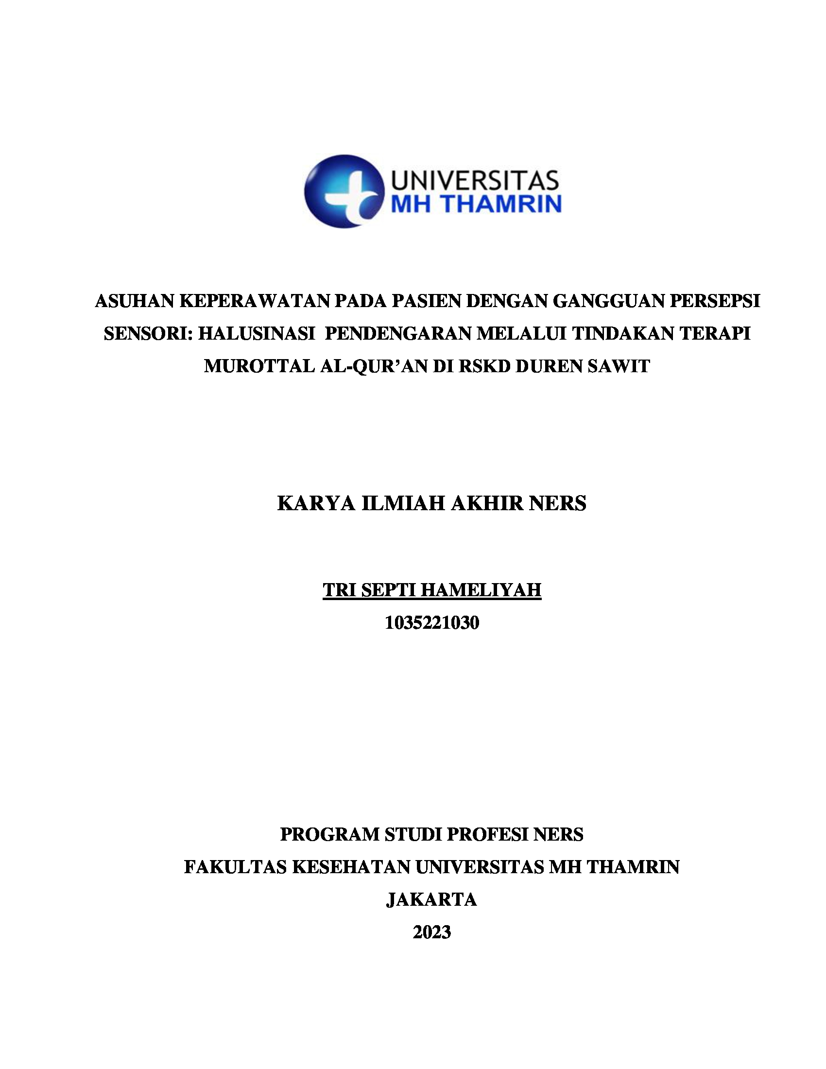  ASUHAN KEPERAWATAN PADA PASIEN DENGAN GANGGUAN PERSEPSI SENSORI: HALUSINASI  PENDENGARAN MELALUI TINDAKAN TERAPI  MUROTTAL AL-QURAN DI RSKD DUREN SAWIT