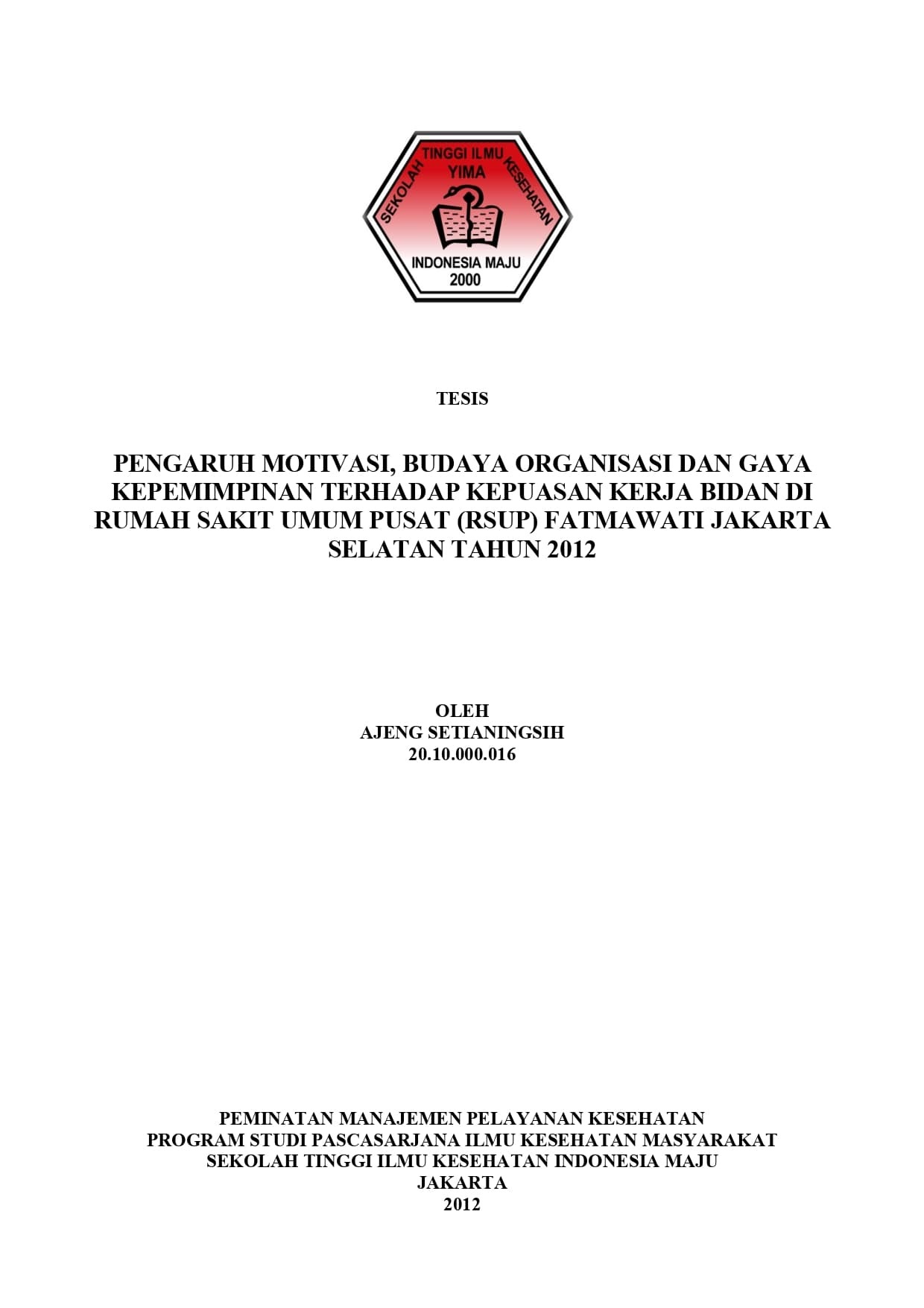 PENGARUH MOTIVASI, BUDAYA ORGANISASI DAN GAYA KEPEMIMPINAN TERHADAP KEPUASAN KERJA BIDAN DI RUMAH SAKIT UMUM PUSAT (RSUP) FATMAWATI JAKARTA SELATAN TAHUN 2012