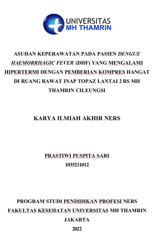 ASUHAN KEPERAWATAN PADA PASIEN DENGUE HAEMORRHAGIC FEVER (DHF) YANG MENGALAMI HIPERTERMI DENGAN PEMBERIAN KOMPRES HANGAT DI RUANG RAWAT INAP TOPAZ LANTAI 2 RS MH THAMRIN CILEUNGSI