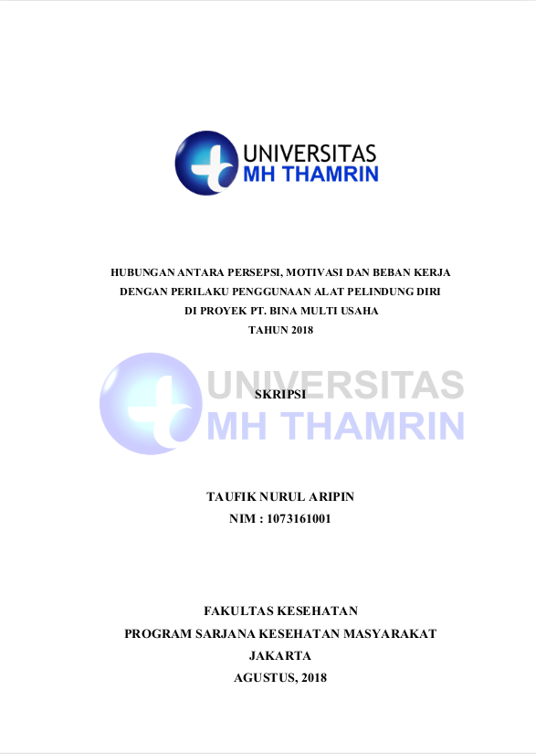 Hubungan Antara Persepsi, Motivasi Dan Beban Kerja  Dengan Perilaku Penggunaan Alat Pelindung Diri  Di Proyek PT. Bina Multi Usaha  Tahun 2018