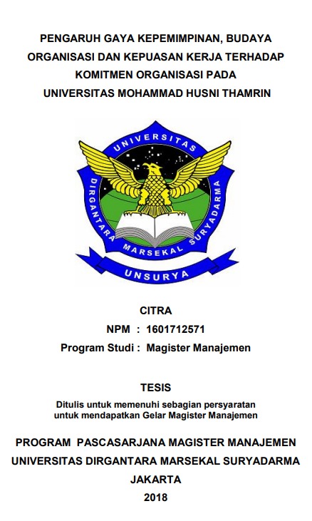 PENGARUH GAYA KEPEMIMPINAN, BUDAYA ORGANISASI DAN KEPUASAN KERJA TERHADAP KOMITMEN ORGANISASI PADA UNIVERSITAS MOHAMMAD HUSNI THAMRIN